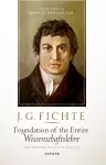 J. G. Fichte: Foundation of the Entire Wissenschaftslehre and Related Writings, 1794-95 cover