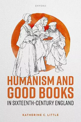 Humanism and Good Books in Sixteenth-Century England cover