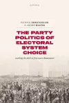 The Party Politics of Electoral System Choice cover