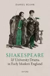 Shakespeare and University Drama in Early Modern England cover