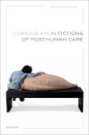 Curious Kin in Fictions of Posthuman Care cover