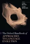The Oxford Handbook of Approaches to Language Evolution cover