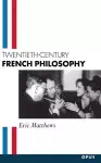 Twentieth-Century French Philosophy cover