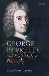 George Berkeley and Early Modern Philosophy cover