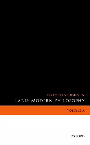 Oxford Studies in Early Modern Philosophy, Volume X cover