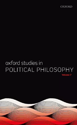 Oxford Studies in Political Philosophy Volume 7 cover