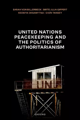 United Nations Peacekeeping and the Politics of Authoritarianism cover