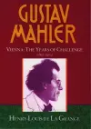 Gustav Mahler: Volume 2. Vienna: The Years of Challenge (1897-1904) cover