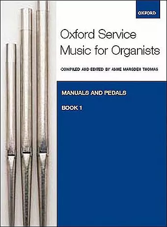 Oxford Service Music for Organ: Manuals and Pedals, Book 1 cover