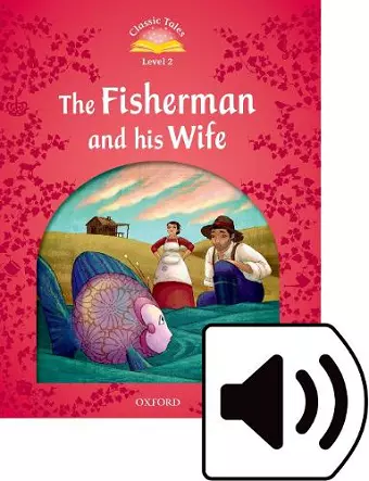 Classic Tales Second Edition: Level 2: The Fisherman and His Wife Audio Pack cover