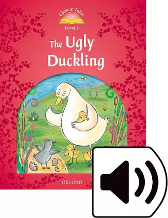 Classic Tales Second Edition: Level 2: The Ugly Duckling Audio Pack cover