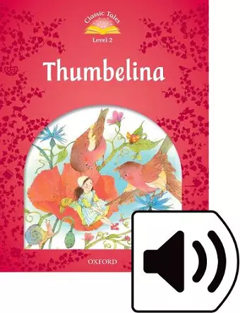 Classic Tales Second Edition: Level 2: Thumbelina Audio Pack cover