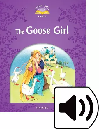 Classic Tales Second Edition: Level 4: Goose Girl Audio Pack cover