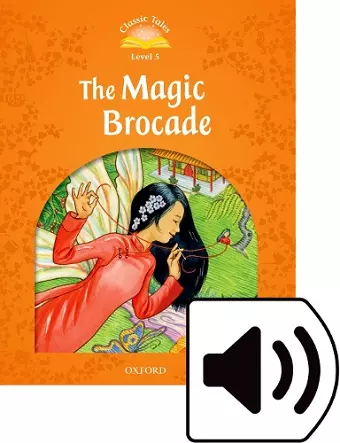 Classic Tales Second Edition: Level 5: The Magic Brocade Audio Pack cover