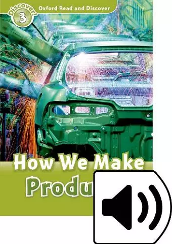 Oxford Read and Discover: Level 3: How We Make Products Audio Pack cover