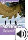 Oxford Read and Discover: Level 4: Machines Then and Now Audio Pack cover