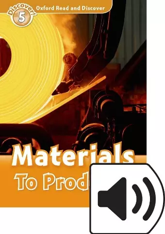 Oxford Read and Discover: Level 5: Materials to Products Audio Pack cover