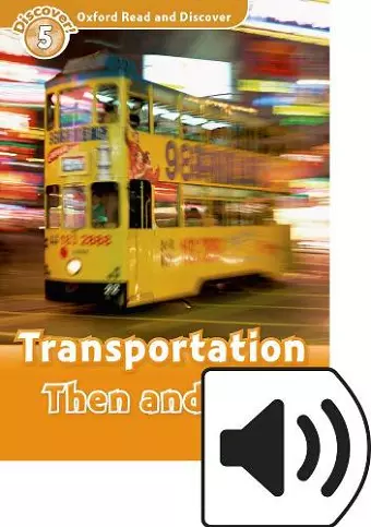 Oxford Read and Discover: Level 5: Transportation Then and Now Audio Pack cover