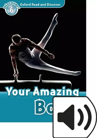 Oxford Read and Discover: Level 6: Your Amazing Body Audio Pack cover