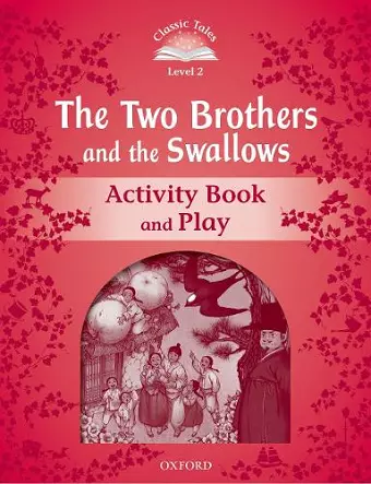 Classic Tales Second Edition: Level 2: The Two Brothers and the Swallows Activity Book and Play cover