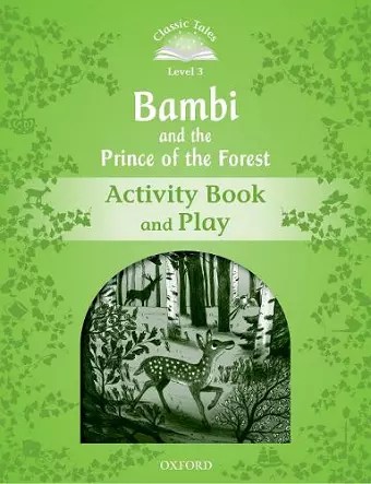 Classic Tales Second Edition: Level 3: Bambi and the Prince of the Forest Activity Book and Play cover