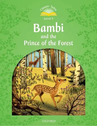 Classic Tales Second Edition: Level 3: Bambi and the Prince of the Forest cover