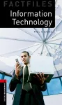 Oxford Bookworms Library Factfiles: Level 3:: Information Technology cover