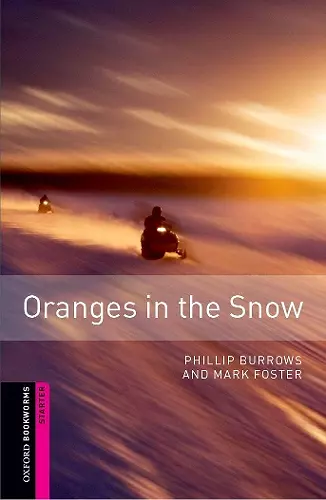 Oxford Bookworms Library: Starter Level:: Oranges in the Snow cover