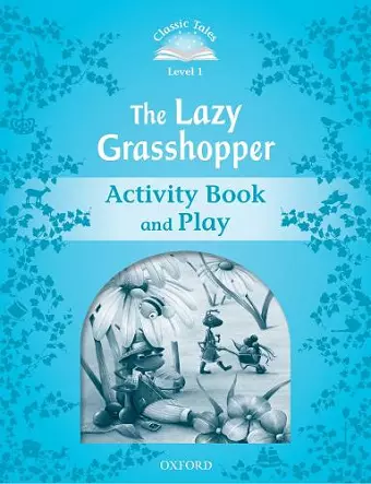 Classic Tales Second Edition: Level 1: The Lazy Grasshopper Book & Play cover