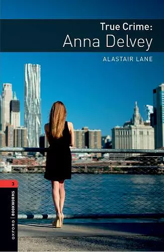 Oxford Bookworms Library: Level 3: True Crime: Anna Delvey cover