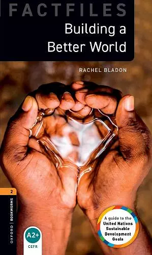 Oxford Bookworms Library Factfiles: Level 2: Building a Better World cover