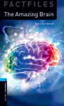 Oxford Bookworms Library Factfiles: Level 5:: The Amazing Brain cover