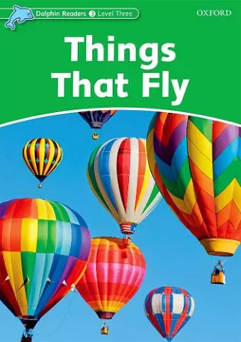 Dolphin Readers Level 3: Things That Fly cover