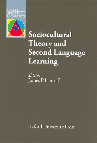 Sociocultural Theory and Second Language Learning cover