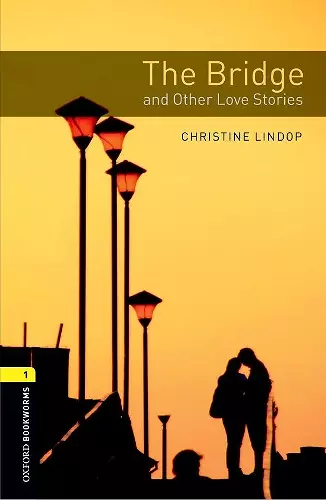 Oxford Bookworms Library: Level 1: The Bridge and Other Love Stories Audio Pack cover