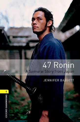 Oxford Bookworms Library: Level 1:: 47 Ronin: A Samurai Story from Japan cover