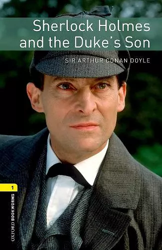 Oxford Bookworms Library: Level 1:: Sherlock Holmes and the Duke's Son cover