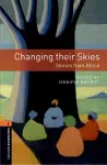 Oxford Bookworms Library: Level 2:: Changing their Skies: Stories from Africa cover