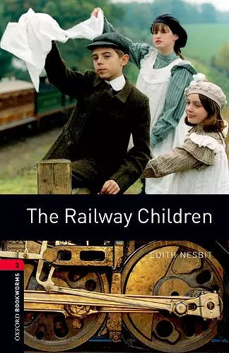 Oxford Bookworms Library: Level 3:: The Railway Children cover