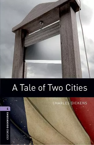 Oxford Bookworms Library: Level 4:: A Tale of Two Cities cover