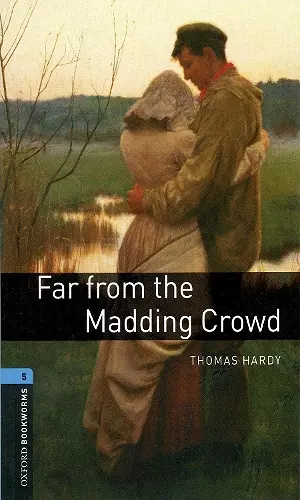 Oxford Bookworms Library: Level 5:: Far from the Madding Crowd cover