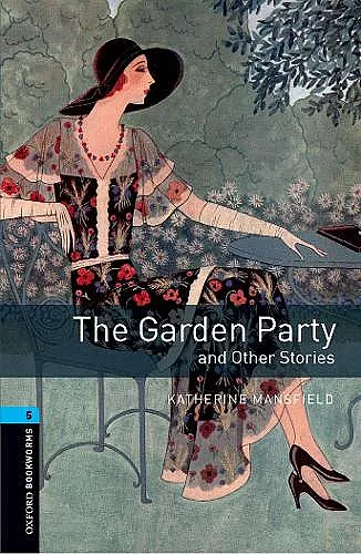 Oxford Bookworms Library: Level 5:: The Garden Party and Other Stories cover