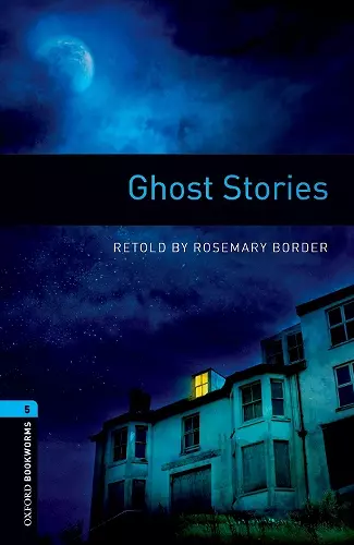 Oxford Bookworms Library: Level 5:: Ghost Stories cover