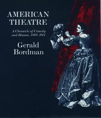 American Theatre: A Chronicle of Comedy and Drama 1869-1914 cover
