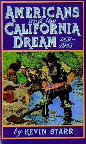 Americans and the California Dream, 1850-1915 cover