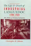 The Life and Death of Industrial Languedoc, 1700-1920 cover