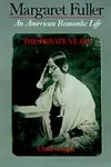 Margaret Fuller: An American Romantic Life, The Private Years cover