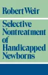 Selective Nontreatment of Handicapped Newborns cover
