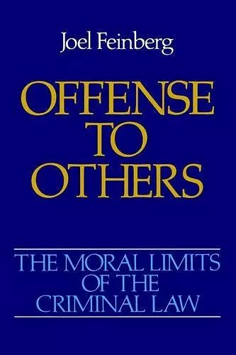 The Moral Limits of the Criminal Law: Volume 2: Offense to Others cover