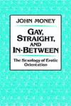 Gay, Straight, and In-Between cover